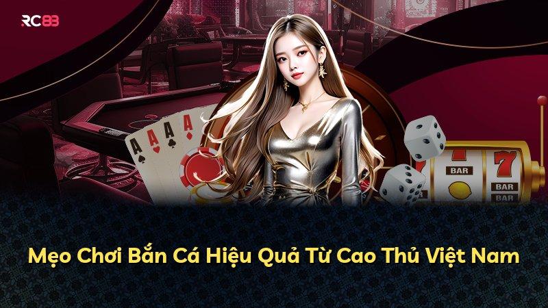 Mẹo Chơi Bắn Cá Hiệu Quả Từ Cao Thủ Việt Nam