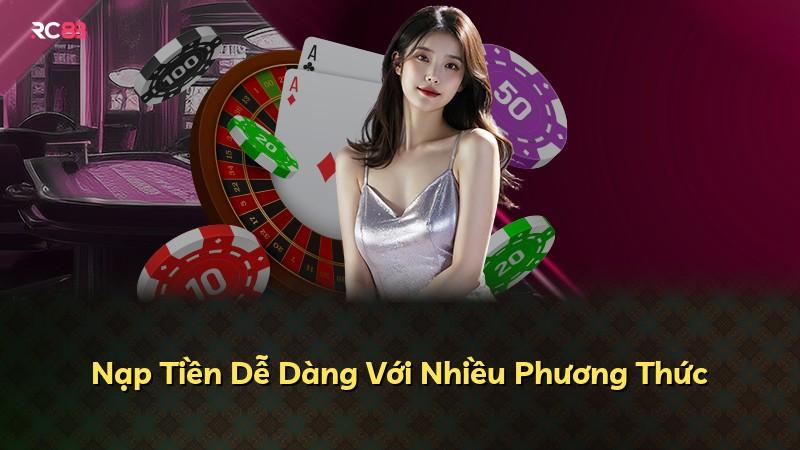 Nạp Tiền Dễ Dàng Với Nhiều Phương Thức