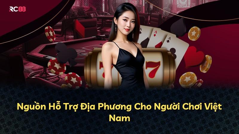 Nguồn Hỗ Trợ Địa Phương Cho Người Chơi Việt Nam