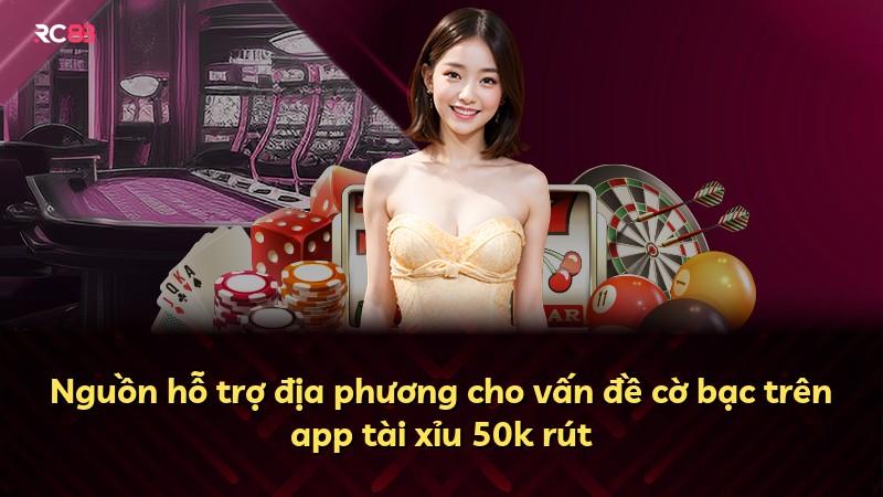 Nguồn hỗ trợ địa phương cho vấn đề cờ bạc trên app tài xỉu 50k rút