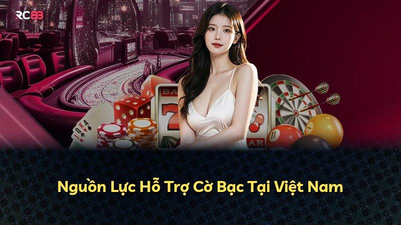 Nguồn Lực Hỗ Trợ Cờ Bạc Tại Việt Nam