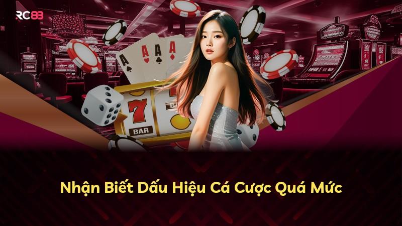 Nhận Biết Dấu Hiệu Cá Cược Quá Mức