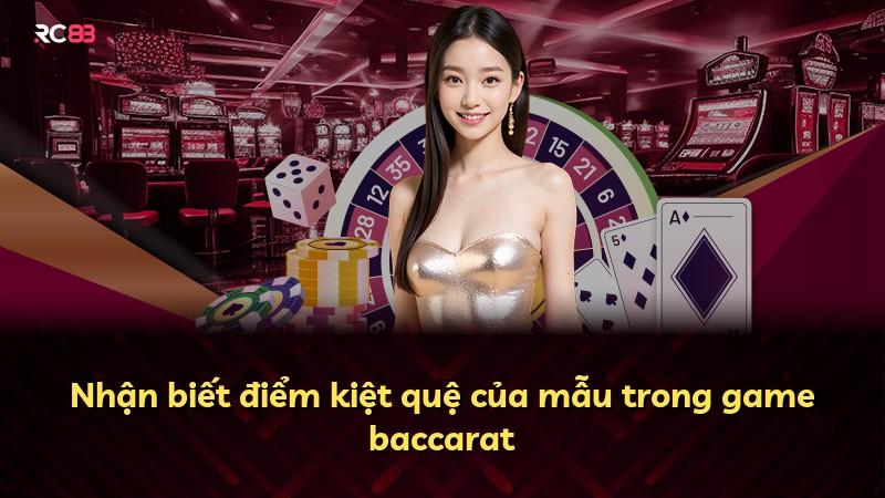 Nhận biết điểm kiệt quệ của mẫu trong game baccarat