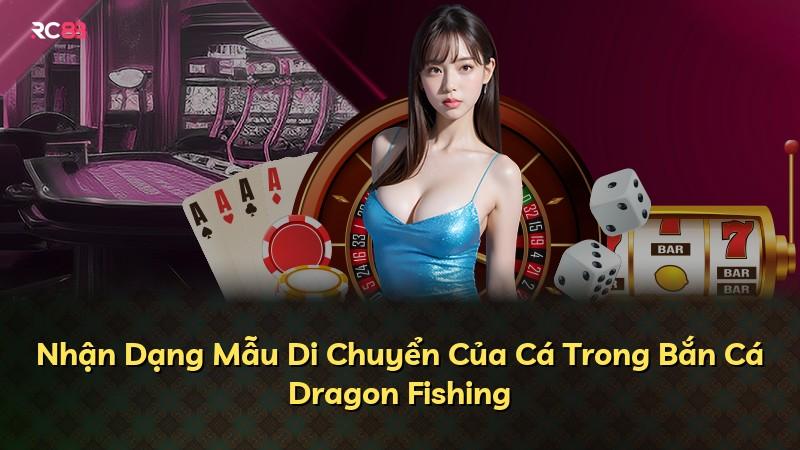 Nhận Dạng Mẫu Di Chuyển Của Cá Trong Bắn Cá Dragon Fishing