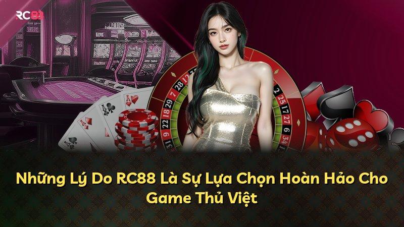 Những Lý Do RC88 Là Sự Lựa Chọn Hoàn Hảo Cho Game Thủ Việt