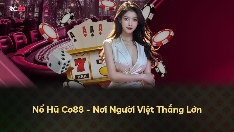 Nổ Hũ Co88 - Nơi Người Việt Thắng Lớn