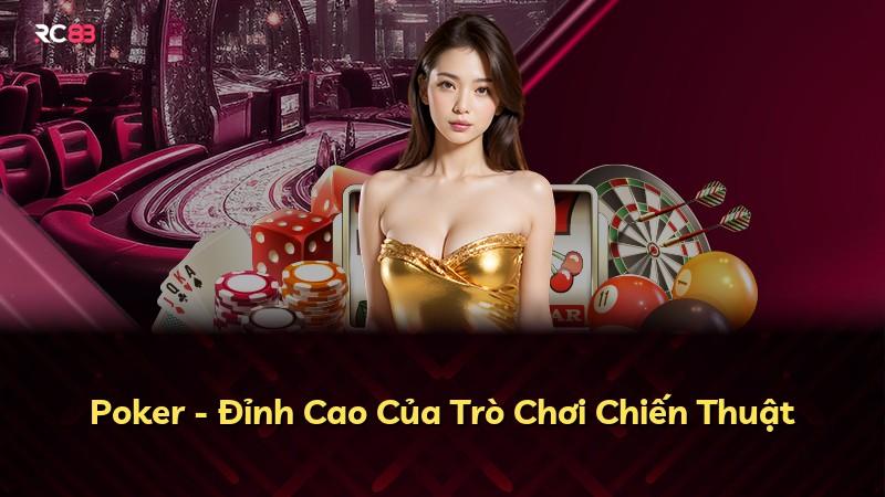 Poker - Đỉnh Cao Của Trò Chơi Chiến Thuật