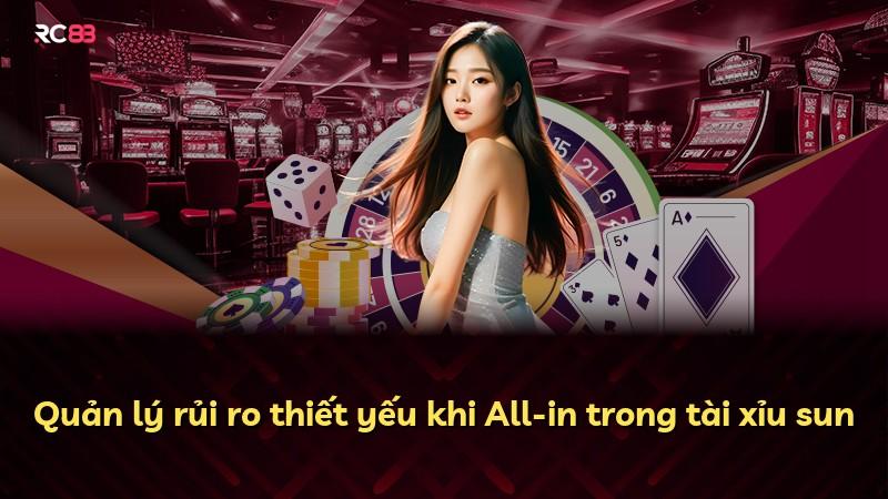 Quản lý rủi ro thiết yếu khi All-in trong tài xỉu sun