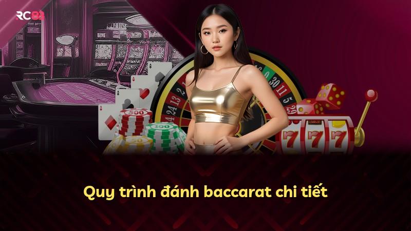 Quy trình đánh baccarat chi tiết