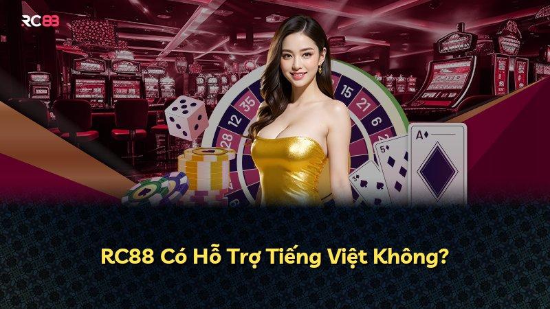 RC88 Có Hỗ Trợ Tiếng Việt Không?