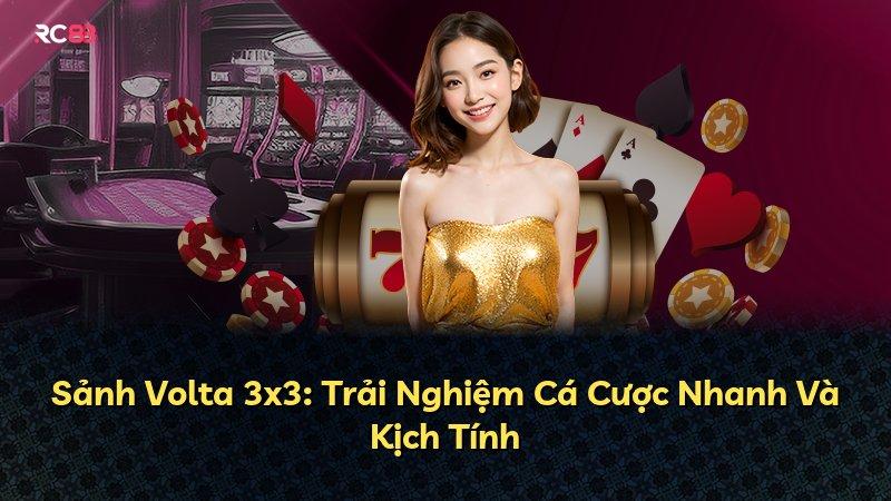 Sảnh Volta 3x3: Trải Nghiệm Cá Cược Nhanh Và Kịch Tính