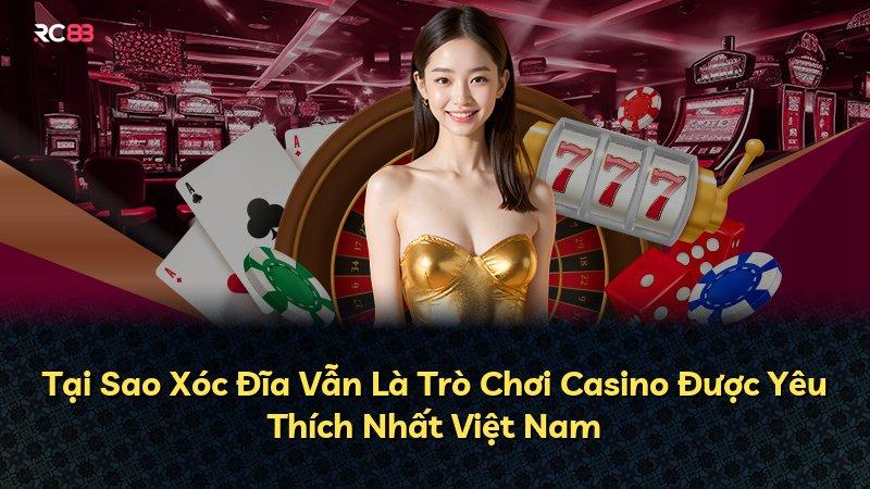 Tại Sao Xóc Đĩa Vẫn Là Trò Chơi Casino Được Yêu Thích Nhất Việt Nam