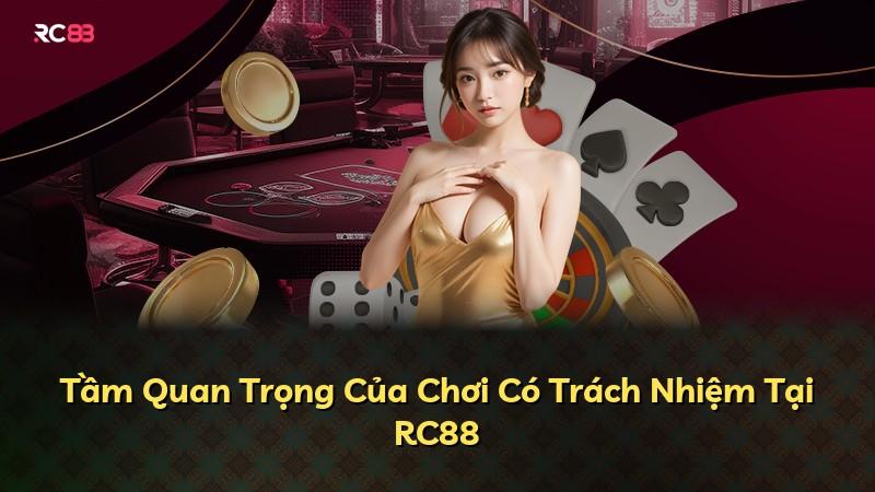 Tầm Quan Trọng Của Chơi Có Trách Nhiệm Tại RC88
