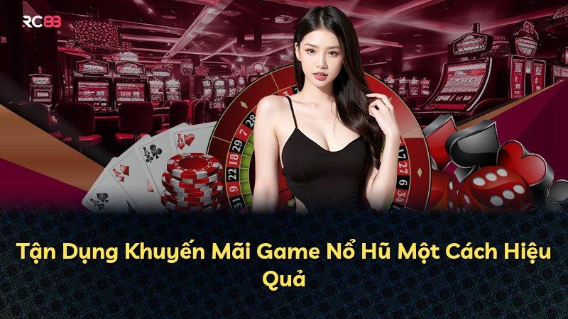 Tận Dụng Khuyến Mãi Game Nổ Hũ Một Cách Hiệu Quả