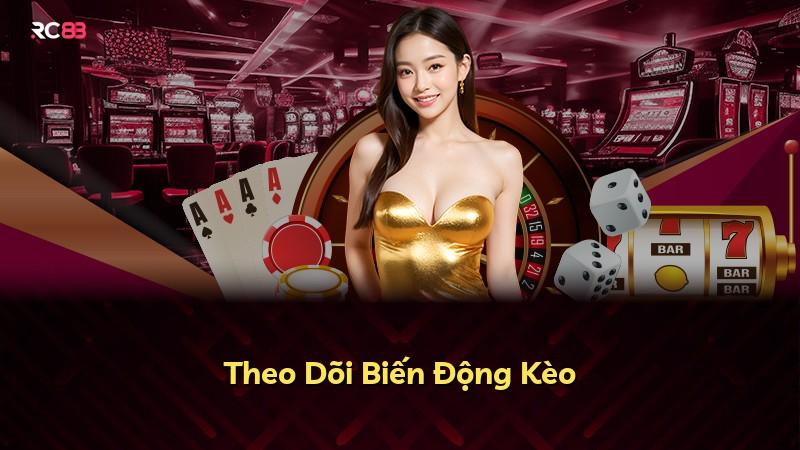 Theo Dõi Biến Động Kèo
