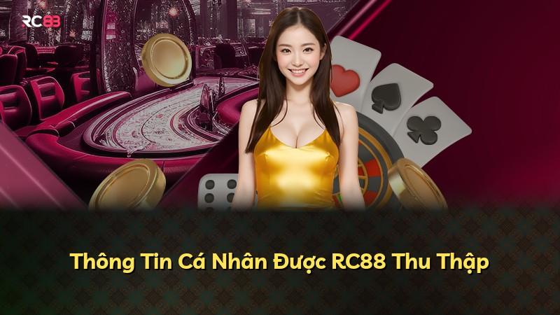 Thông Tin Cá Nhân Được RC88 Thu Thập