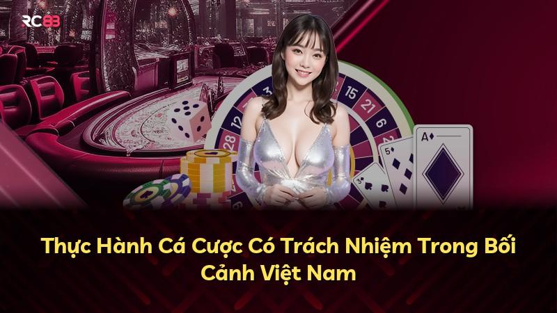 Thực Hành Cá Cược Có Trách Nhiệm Trong Bối Cảnh Việt Nam
