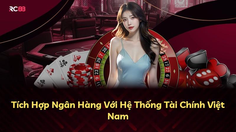 Tích Hợp Ngân Hàng Với Hệ Thống Tài Chính Việt Nam