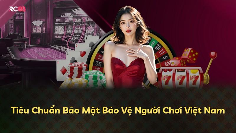 Tiêu Chuẩn Bảo Mật Bảo Vệ Người Chơi Việt Nam