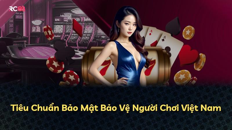 Tiêu Chuẩn Bảo Mật Bảo Vệ Người Chơi Việt Nam