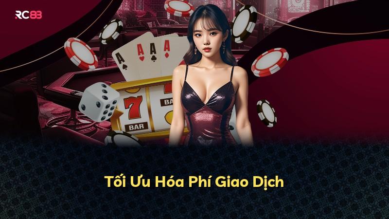 Tối Ưu Hóa Phí Giao Dịch