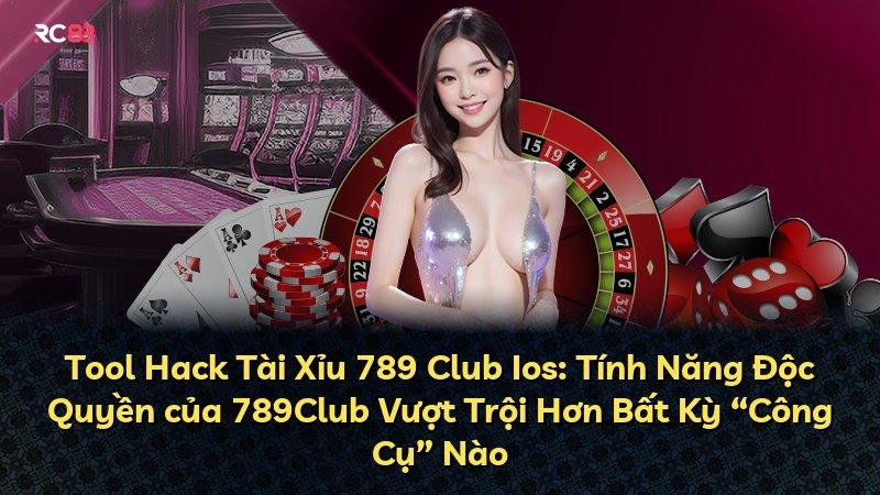 Tool Hack Tài Xỉu 789 Club Ios: Tính Năng Độc Quyền của 789Club Vượt Trội Hơn Bất Kỳ “Công Cụ” Nào