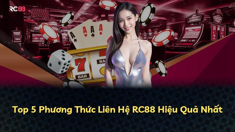 Top 5 Phương Thức Liên Hệ RC88 Hiệu Quả Nhất