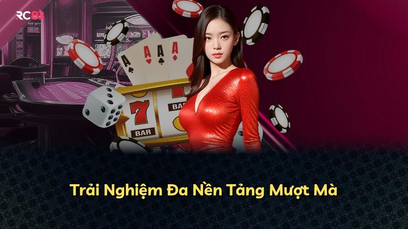 Trải Nghiệm Đa Nền Tảng Mượt Mà