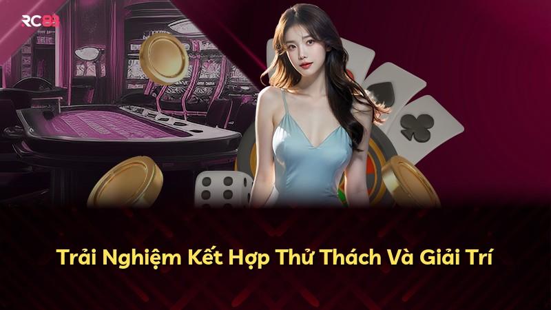 Trải Nghiệm Kết Hợp Thử Thách Và Giải Trí