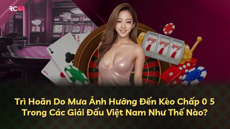 Trì Hoãn Do Mưa Ảnh Hưởng Đến Kèo Chấp 0 5 Trong Các Giải Đấu Việt Nam Như Thế Nào?