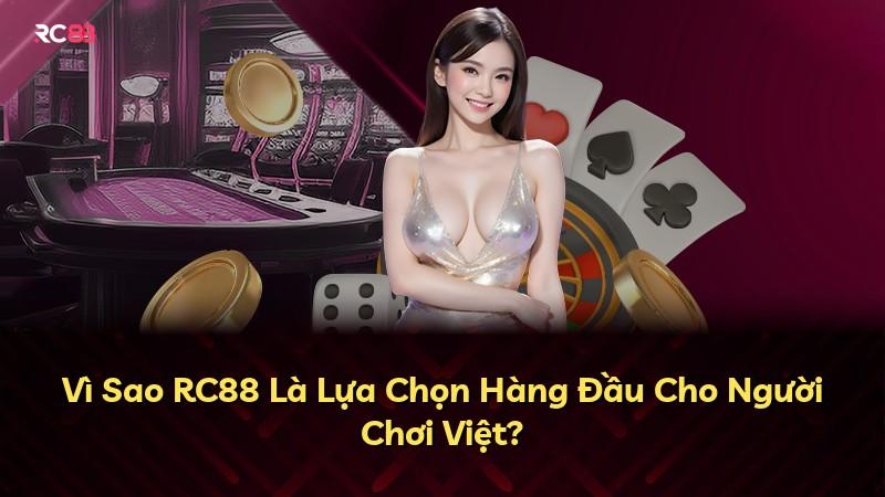 Vì Sao RC88 Là Lựa Chọn Hàng Đầu Cho Người Chơi Việt?