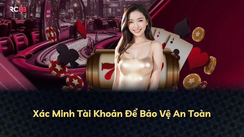 Xác Minh Tài Khoản Để Bảo Vệ An Toàn