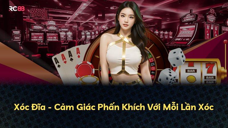 Xóc Đĩa - Cảm Giác Phấn Khích Với Mỗi Lần Xóc