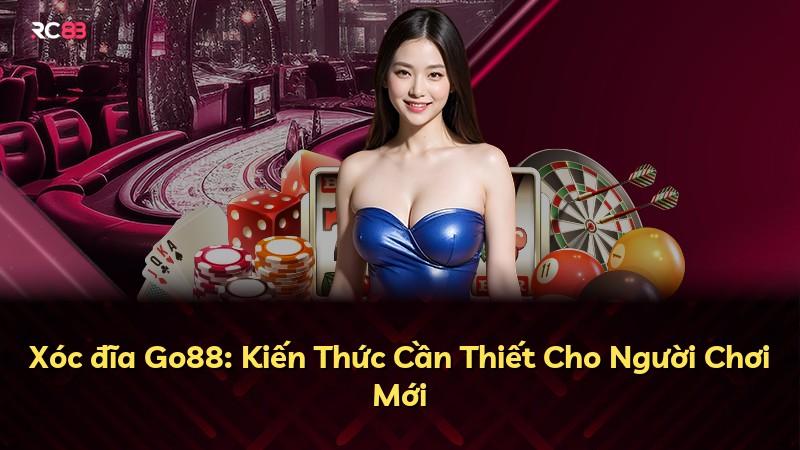 Xóc đĩa Go88: Kiến Thức Cần Thiết Cho Người Chơi Mới