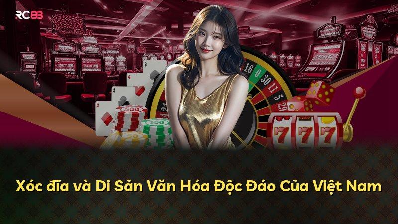 Xóc đĩa và Di Sản Văn Hóa Độc Đáo Của Việt Nam