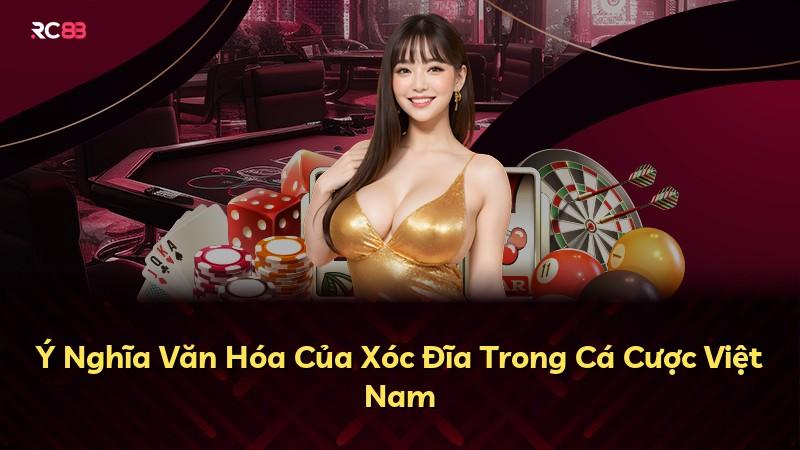 Ý Nghĩa Văn Hóa Của Xóc Đĩa Trong Cá Cược Việt Nam
