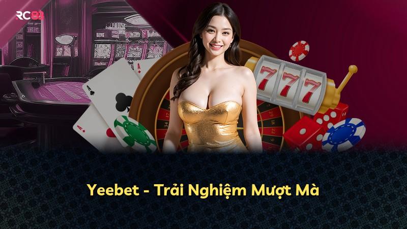 Yeebet - Trải Nghiệm Mượt Mà